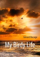 Gérard Bocage: My Birdy Life 