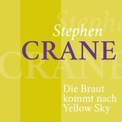 Stephen Crane – Die Braut kommt nach Yellow Sky - Kurzgeschichte