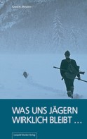 Gerd H Meyden: Was uns Jägern wirklich bleibt ... ★