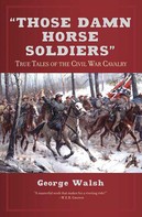 George Walsh: Those Damn Horse Soldiers 