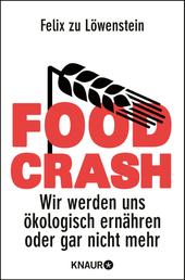 FOOD CRASH - Wir werden uns ökologisch ernähren oder gar nicht mehr