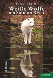Weiße Wölfe am Salmon River - Roman