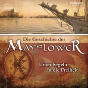 Die Geschichte der Mayflower - Unter Segeln in die Freiheit
