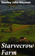 Stanley John Weyman: Starvecrow Farm 