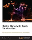 Pradyumna Dash: Getting Started with Oracle VM VirtualBox 