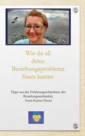 Anna-Karina Hauer: Wie du all deine Beziehungsprobleme lösen kannst 