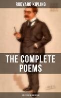 Rudyard Kipling: The Complete Poems of Rudyard Kipling – 570+ Titles in One Edition 
