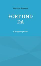 Fort und Da - Il progetto gettato
