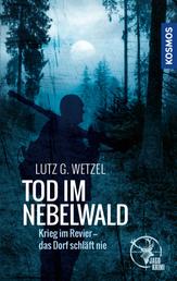 Tod im Nebelwald - Krieg im Revier - das Dorf schläft nie