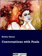 Rother Baron: Conversations with Paula 
