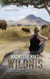 Nächster Halt: Wildnis - Wie eine Auszeit in Südafrika mein Leben und meinen Glauben veränderte.