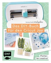 Plotter – Be creative! Das DIY-Buch für den Cricut Joy von @machsschoen - Mit über 60 Motivvorlagen zum Download. Schneiden, malen, Siebdruck und mehr. Alle Grundlagen einfach erklärt