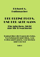 Richard A. Huthmacher: Der Kleine Fuchs. Und der Alte Mann, Teil 1 