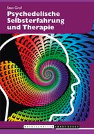 Stanislav Grof: Psychedelische Selbsterfahrung und Therapie 