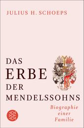 Das Erbe der Mendelssohns - Biographie einer Familie