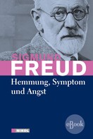 Sigmund Freud: Hemmung, Symptom und Angst 