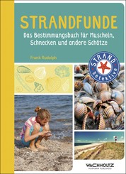 Strandfunde - Das Bestimmungsbuch für Muscheln, Schnecken und andere Schätze