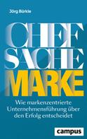 Jörg Bürkle: Chefsache Marke 