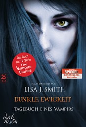 Tagebuch eines Vampirs - Dunkle Ewigkeit - Die Romanvorlage zur Serie