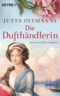Jutta Oltmanns: Die Dufthändlerin ★★★★