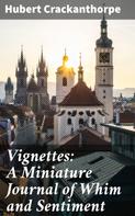 Hubert Crackanthorpe: Vignettes: A Miniature Journal of Whim and Sentiment 