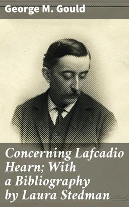 Concerning Lafcadio Hearn; With a Bibliography by Laura Stedman