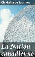 Ch. Gailly de Taurines: La Nation canadienne 
