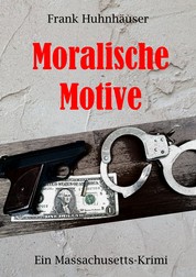 Moralische Motive - Ein Massachusetts-Krimi