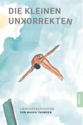 Die kleinen Unkorrekten - Liebesgeschichten von Magda Thomsen