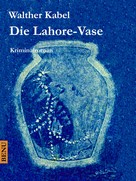 Walther Kabel: Die Lahore-Vase 