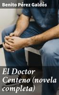 Benito Pérez Galdós: El Doctor Centeno (novela completa) 