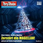 Perry Rhodan 3202: Zerstört die MAGELLAN! - Perry Rhodan-Zyklus "Fragmente"