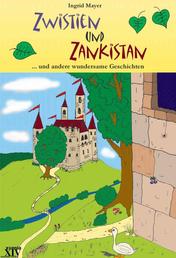 Zwistien und Zankistan - ...und andere wundersame Geschichten