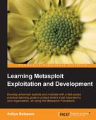 Aditya Balapure: Learning Metasploit Exploitation and Development 