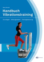 Handbuch Vibrationstraining (1. Auflage 2007) - Grundlagen – Wirkungsweisen – Trainingssteuerung
