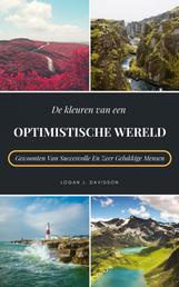De Kleuren Van Een Optimistische Wereld - Gewoonten Van Succesvolle En Zeer Gelukkige Mensen