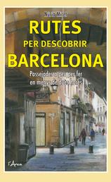 Rutes per descobrir Barcelona - Passejades a peu per fer en menys de dues hores