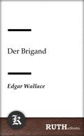 Edgar Wallace: Der Brigand 
