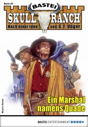 Skull-Ranch 25 - Western - Ein Marshal namens Quade