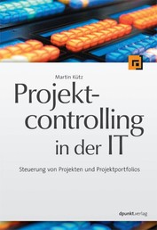 Projektcontrolling in der IT - Steuerung von Projekten und Projektportfolios