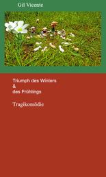 Triumph des Winters & des Frühlings - Tragikomödie