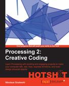Nikolaus Gradwohl: Processing 2: Creative Coding Hotshot 