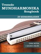 Bettina Schipp: Tremolo Mundharmonika Songbook - 29 Seemannslieder 