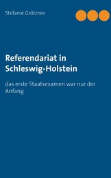 Referendariat in Schleswig-Holstein - das erste Staatsexamen war nur der Anfang
