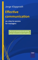 Effective communication as a key to success for managers - The art of convincing and winning over others to achieve one's goals.