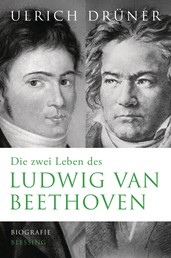 Die zwei Leben des Ludwig van Beethoven - Biographie