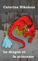 Caterina Nikolaus: Le dragon et la princesse 