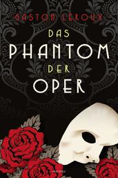 Das Phantom der Oper. Roman - Das Original zum weltbekannten Musical-Klassiker
