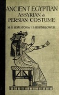 Mary G. Houston: Ancient Egyptian, Assyrian, and Persian Costumes Rations 