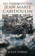 Jules Verne: Die Historien von Jean-Marie Cabidoulin 